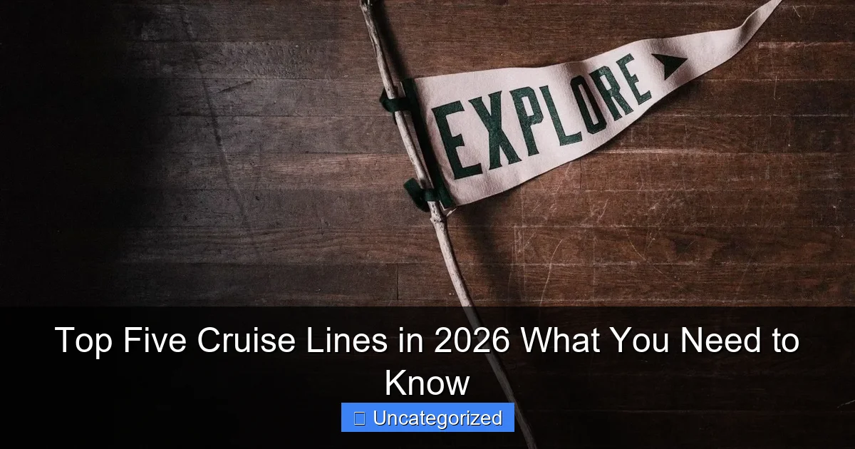 Top Five Cruise Lines in 2026 What You Need to Know