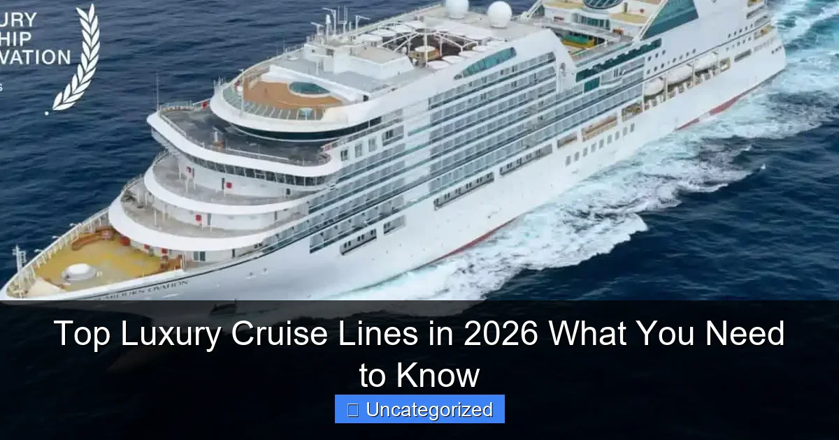 Top Luxury Cruise Lines in 2026 What You Need to Know