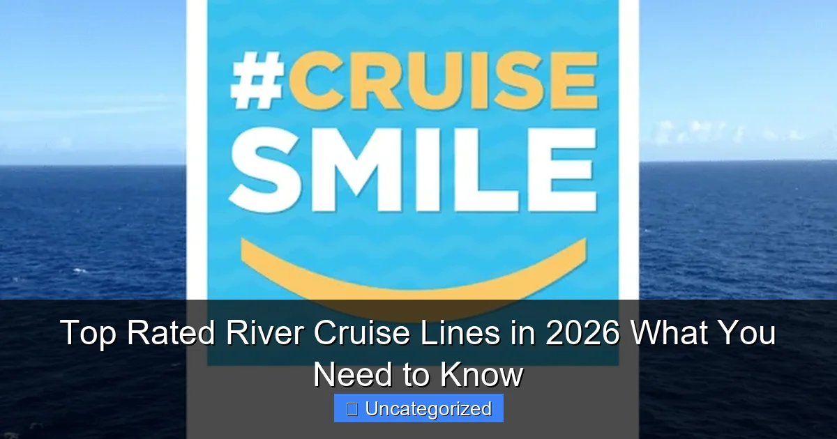 Top Rated River Cruise Lines in 2026 What You Need to Know