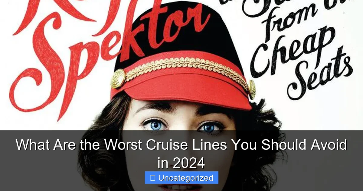 What Are the Worst Cruise Lines You Should Avoid in 2024