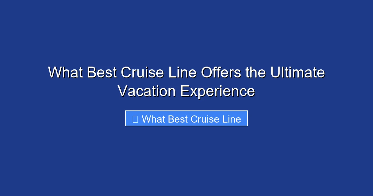 What Best Cruise Line Offers the Ultimate Vacation Experience
