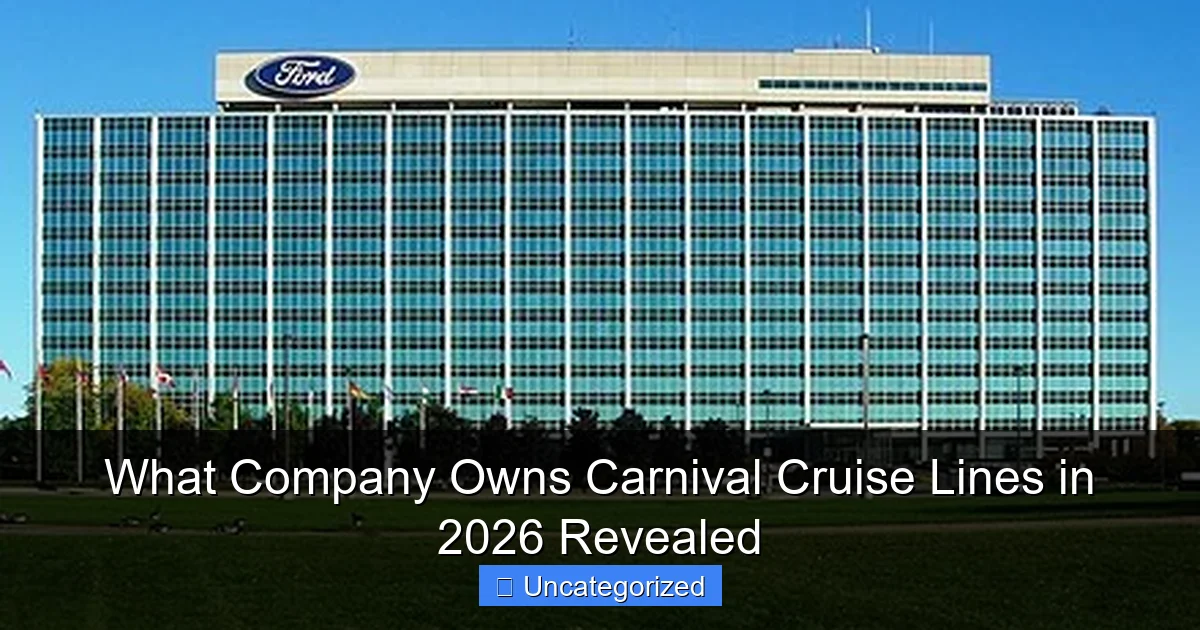 What Company Owns Carnival Cruise Lines in 2026 Revealed