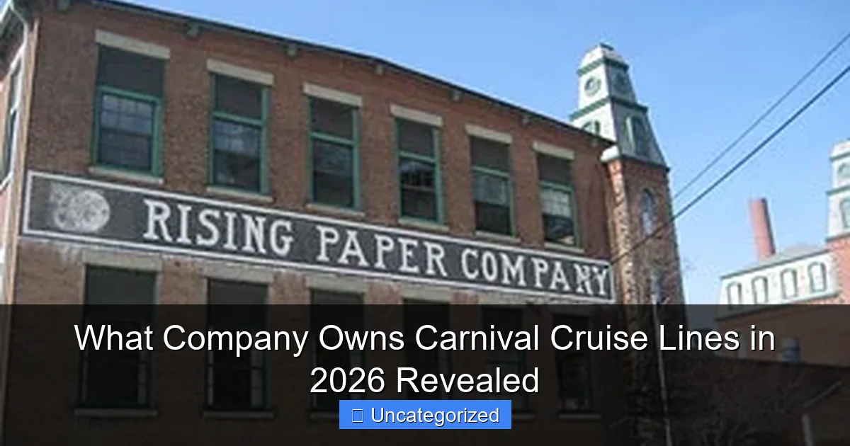 What Company Owns Carnival Cruise Lines in 2026 Revealed