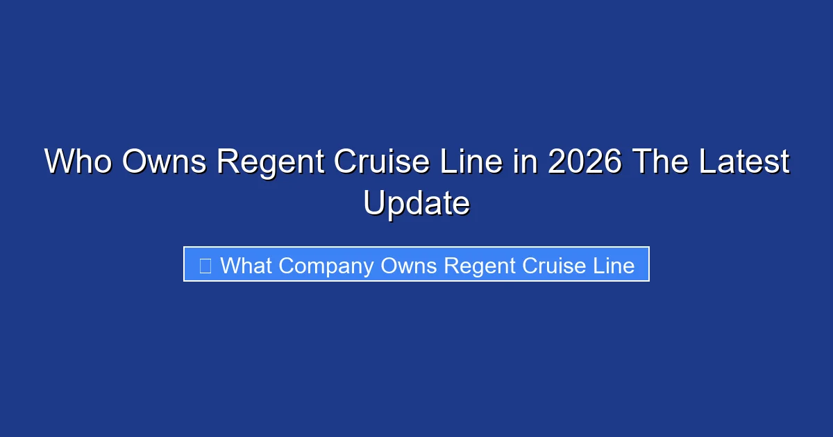 Who Owns Regent Cruise Line in 2026 The Latest Update