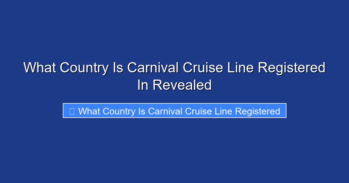 What Country Is Carnival Cruise Line Registered In Revealed
