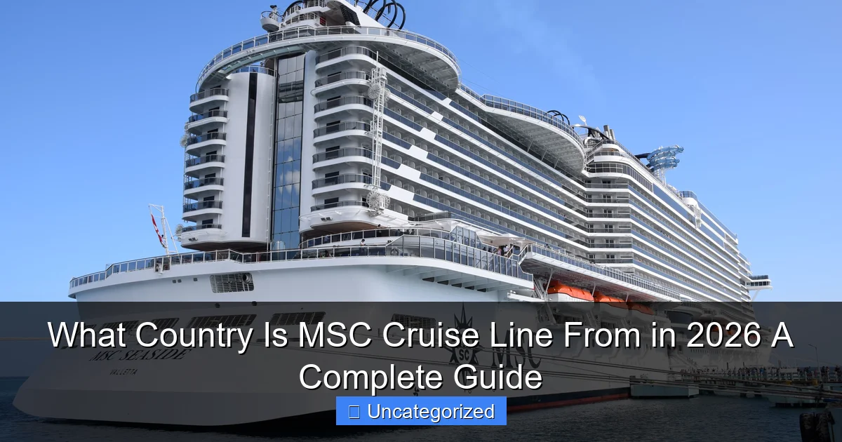 What Country Is MSC Cruise Line From in 2026 A Complete Guide