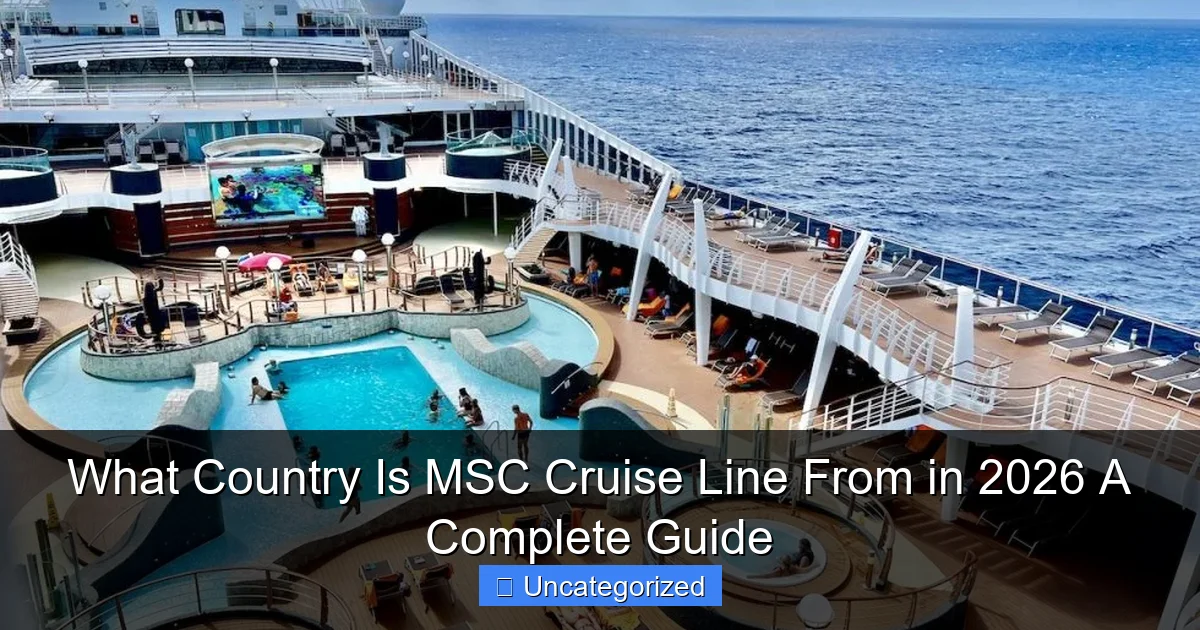 What Country Is MSC Cruise Line From in 2026 A Complete Guide