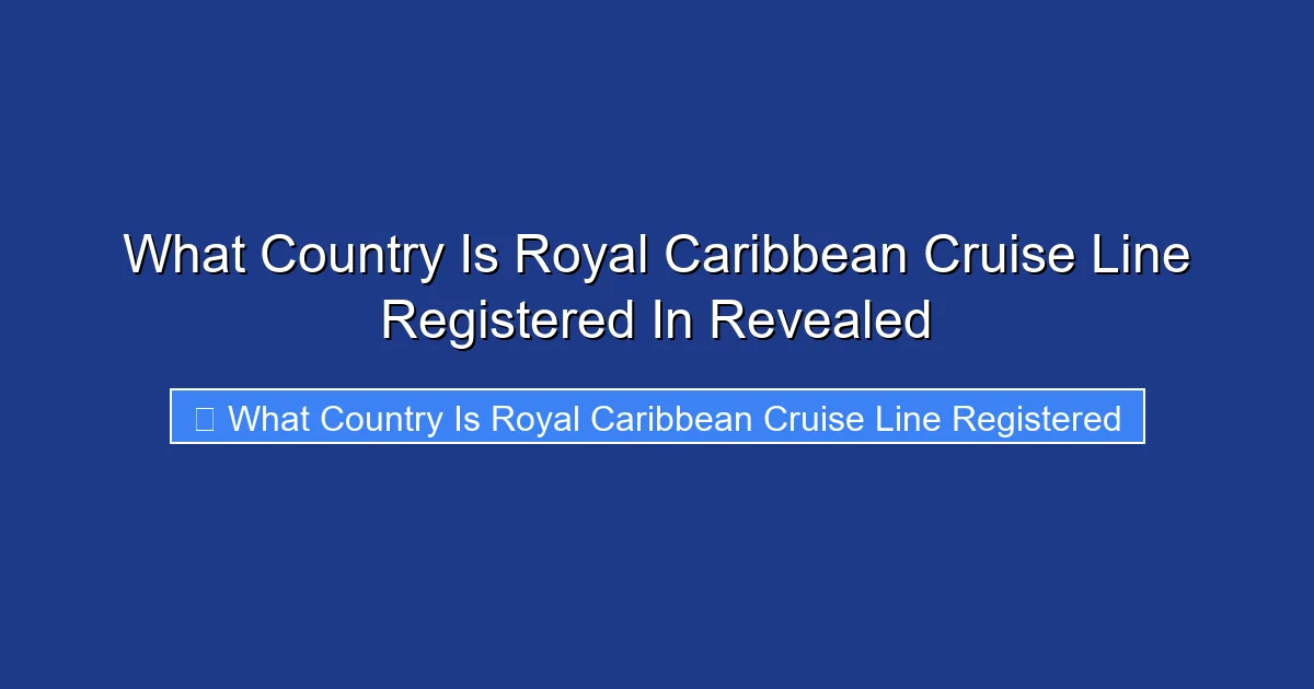 What Country Is Royal Caribbean Cruise Line Registered In Revealed
