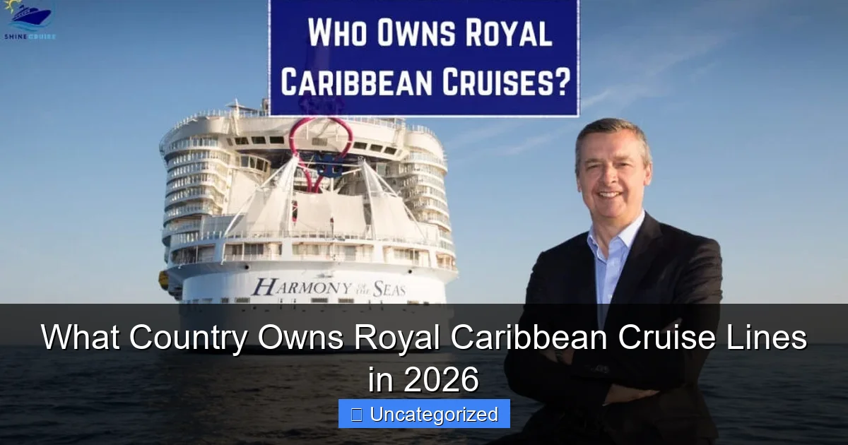 What Country Owns Royal Caribbean Cruise Lines in 2026