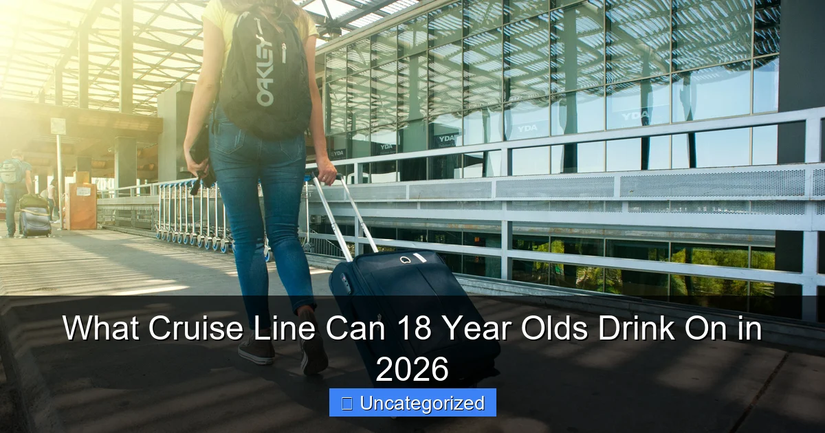 What Cruise Line Can 18 Year Olds Drink On in 2026