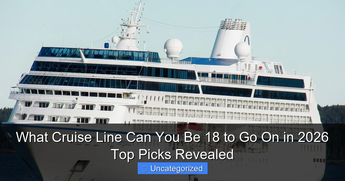 What Cruise Line Can You Be 18 to Go On in 2026 Top Picks Revealed