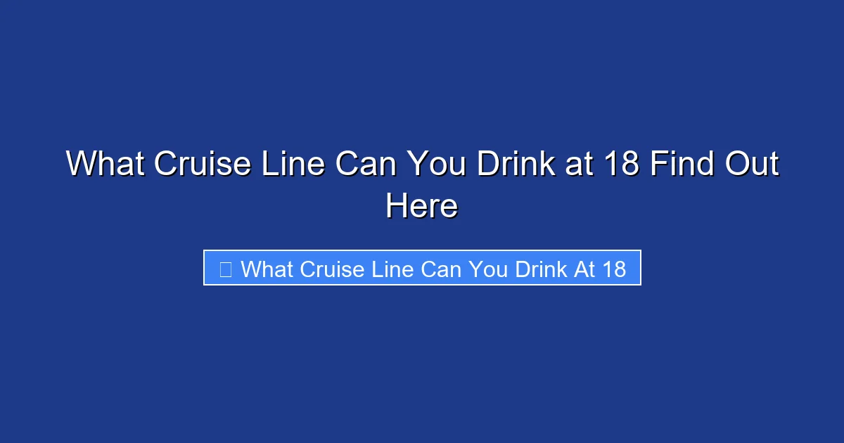What Cruise Line Can You Drink at 18 Find Out Here