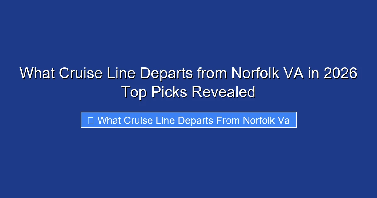What Cruise Line Departs from Norfolk VA in 2026 Top Picks Revealed