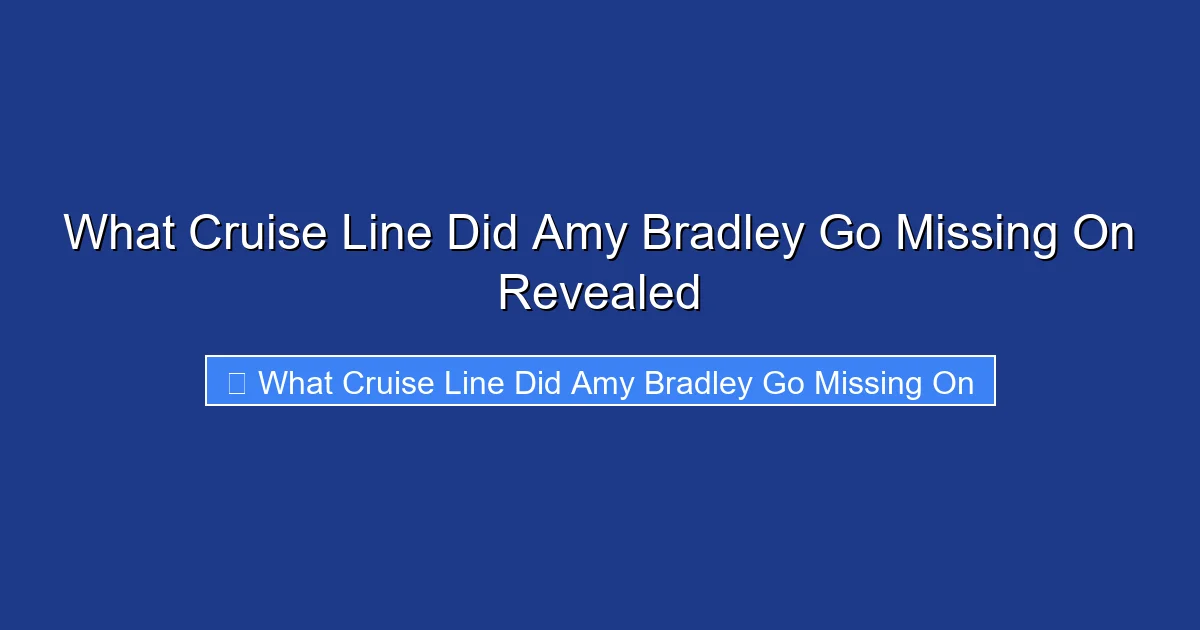 What Cruise Line Did Amy Bradley Go Missing On Revealed