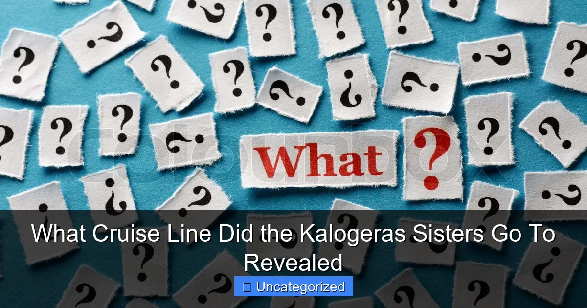 What Cruise Line Did the Kalogeras Sisters Go To Revealed