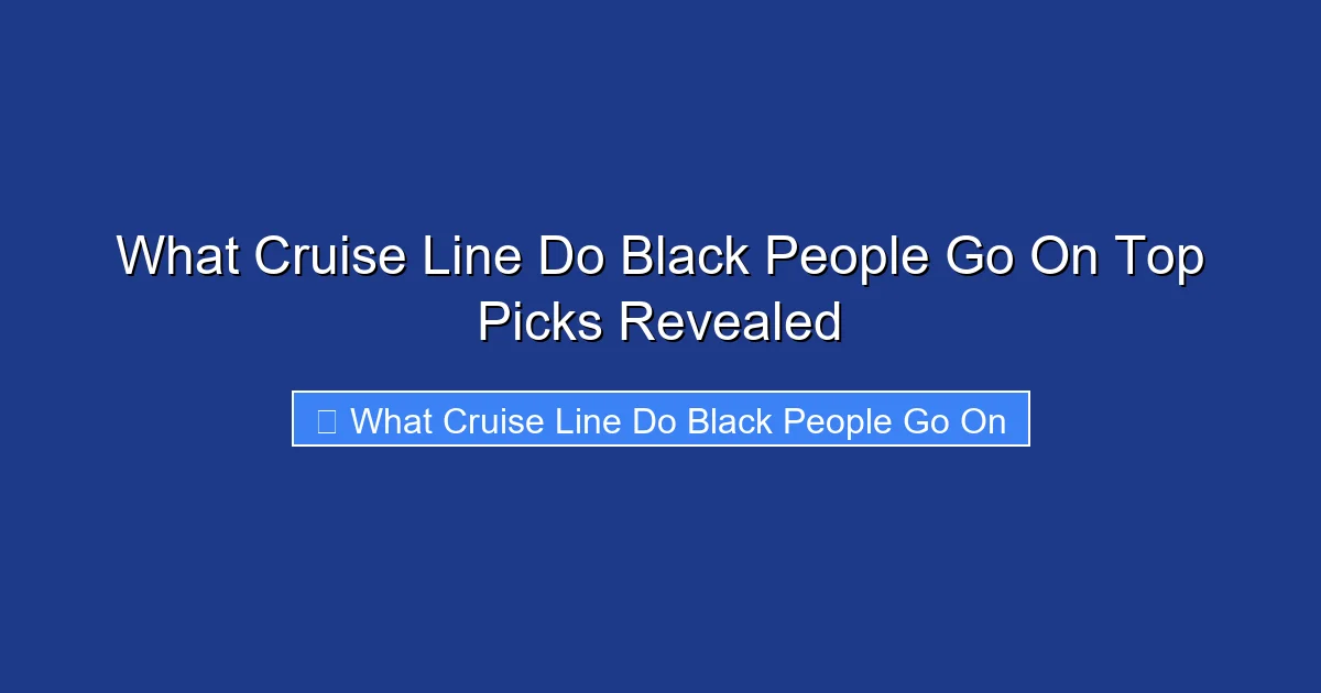 What Cruise Line Do Black People Go On Top Picks Revealed