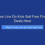 What Cruise Line Do Kids Sail Free Find the Best Deals Here