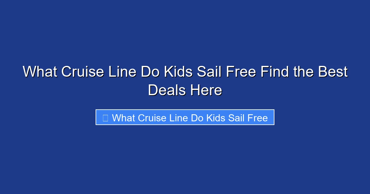 What Cruise Line Do Kids Sail Free Find the Best Deals Here
