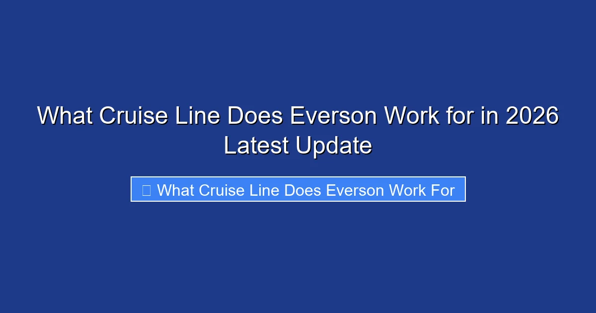 What Cruise Line Does Everson Work for in 2026 Latest Update