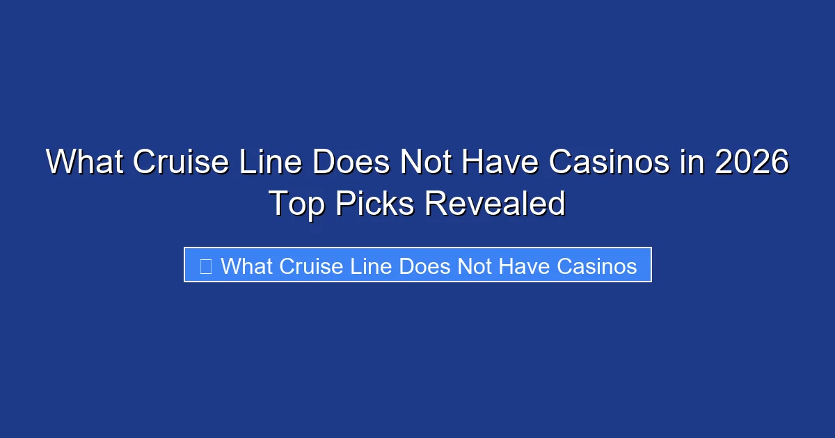 What Cruise Line Does Not Have Casinos in 2026 Top Picks Revealed