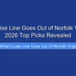 What Cruise Line Goes Out of Norfolk Virginia in 2026 Top Picks Revealed