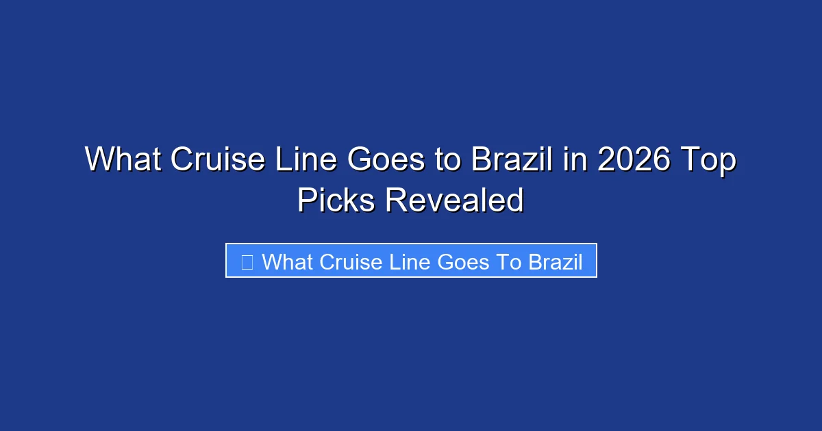 What Cruise Line Goes to Brazil in 2026 Top Picks Revealed