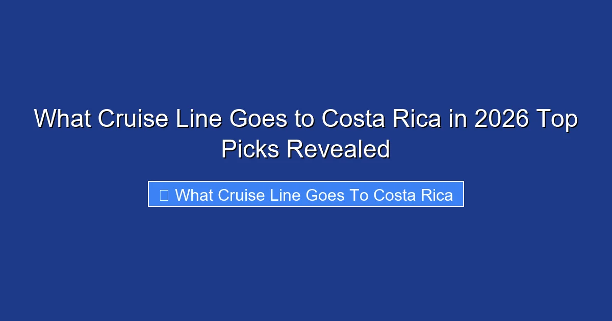 What Cruise Line Goes to Costa Rica in 2026 Top Picks Revealed
