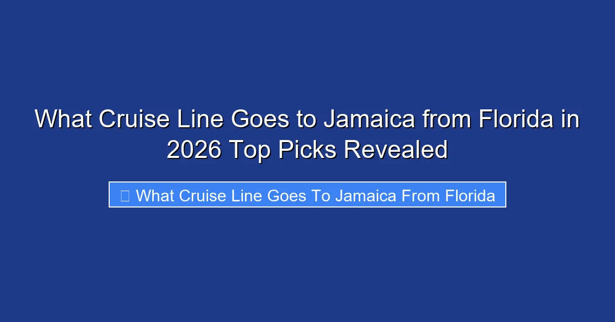 What Cruise Line Goes to Jamaica from Florida in 2026 Top Picks Revealed