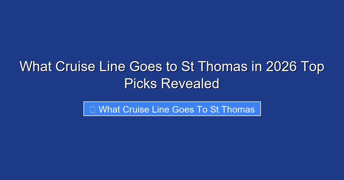 What Cruise Line Goes to St Thomas in 2026 Top Picks Revealed