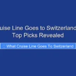 What Cruise Line Goes to Switzerland in 2026 Top Picks Revealed