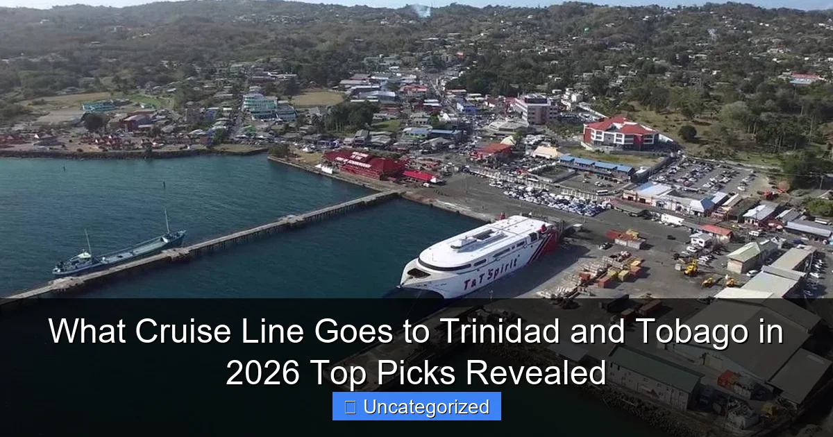 What Cruise Line Goes to Trinidad and Tobago in 2026 Top Picks Revealed