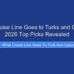What Cruise Line Goes to Turks and Caicos in 2026 Top Picks Revealed
