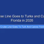 What Cruise Line Goes to Turks and Caicos from Florida in 2026