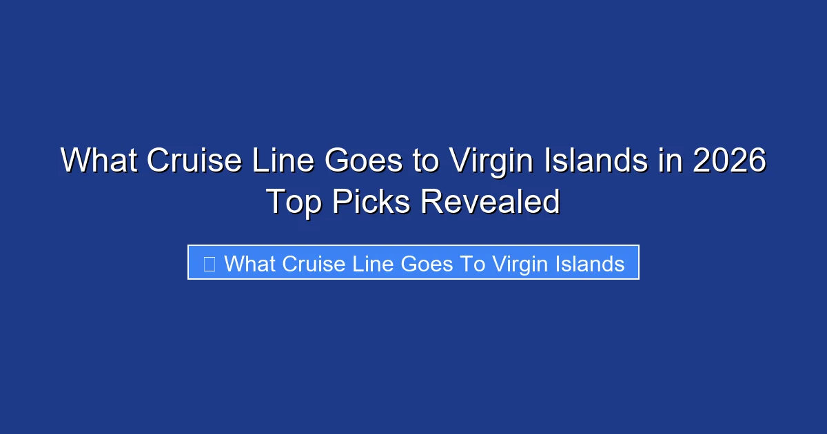 What Cruise Line Goes to Virgin Islands in 2026 Top Picks Revealed