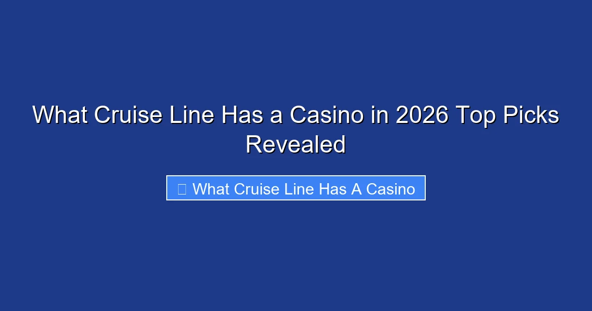 What Cruise Line Has a Casino in 2026 Top Picks Revealed