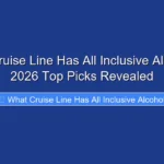 What Cruise Line Has All Inclusive Alcohol in 2026 Top Picks Revealed