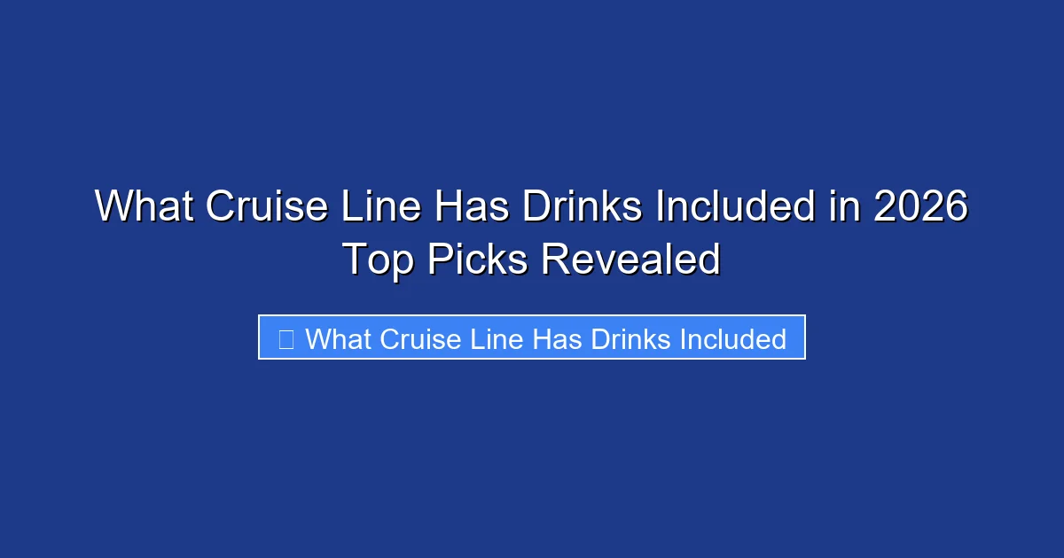 What Cruise Line Has Drinks Included in 2026 Top Picks Revealed