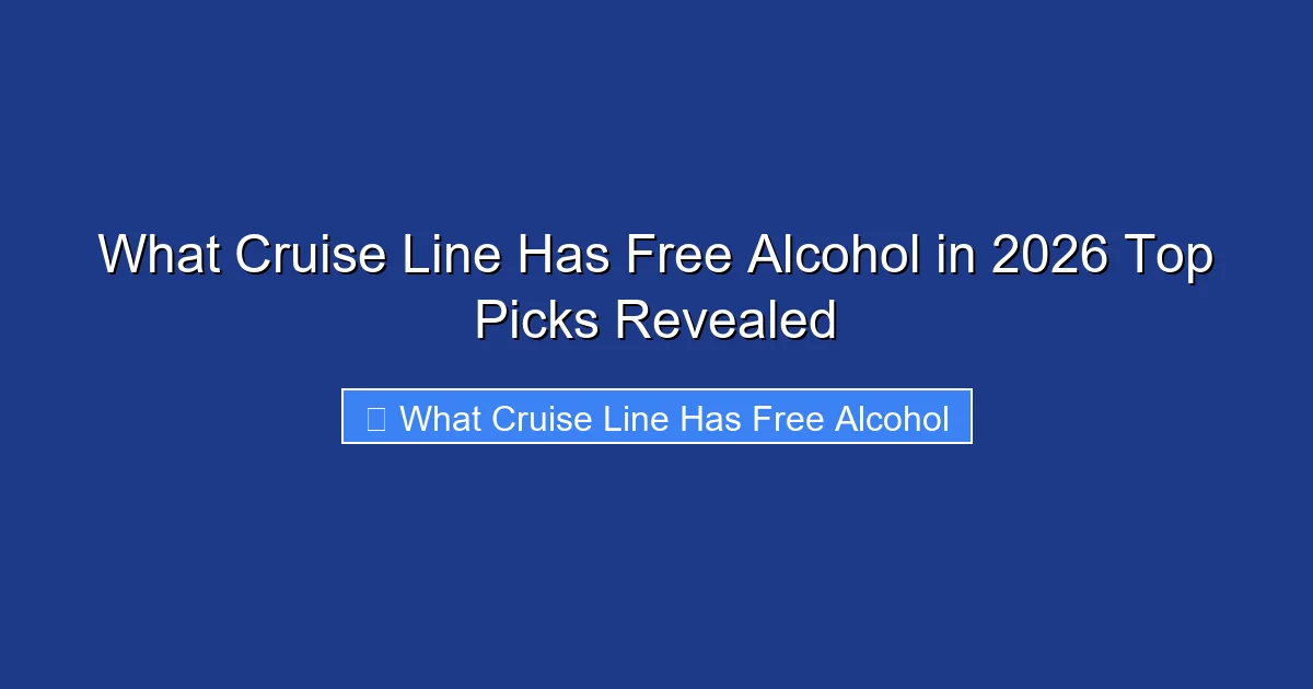 What Cruise Line Has Free Alcohol in 2026 Top Picks Revealed