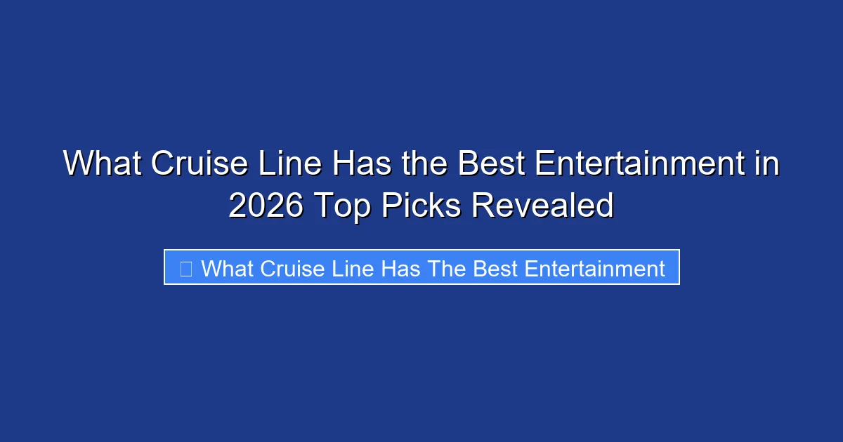 What Cruise Line Has the Best Entertainment in 2026 Top Picks Revealed