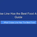 What Cruise Line Has the Best Food A Delicious Guide
