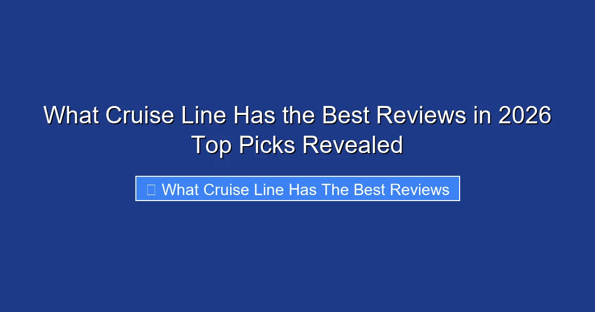 What Cruise Line Has the Best Reviews in 2026 Top Picks Revealed
