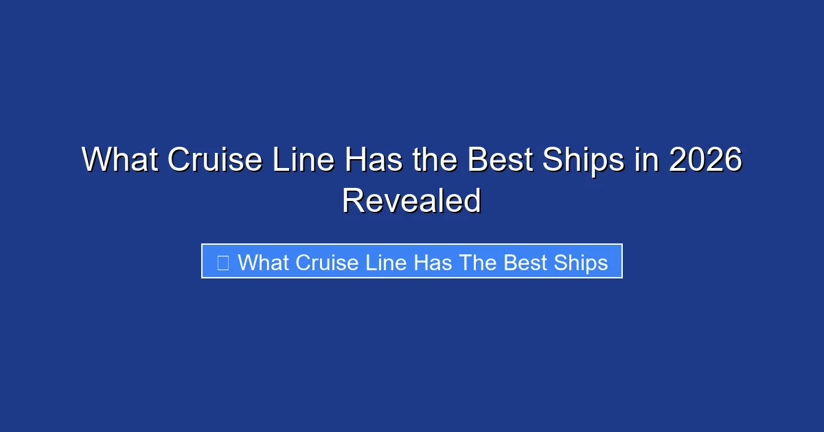 What Cruise Line Has the Best Ships in 2026 Revealed