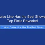 What Cruise Line Has the Best Shows in 2026 Top Picks Revealed