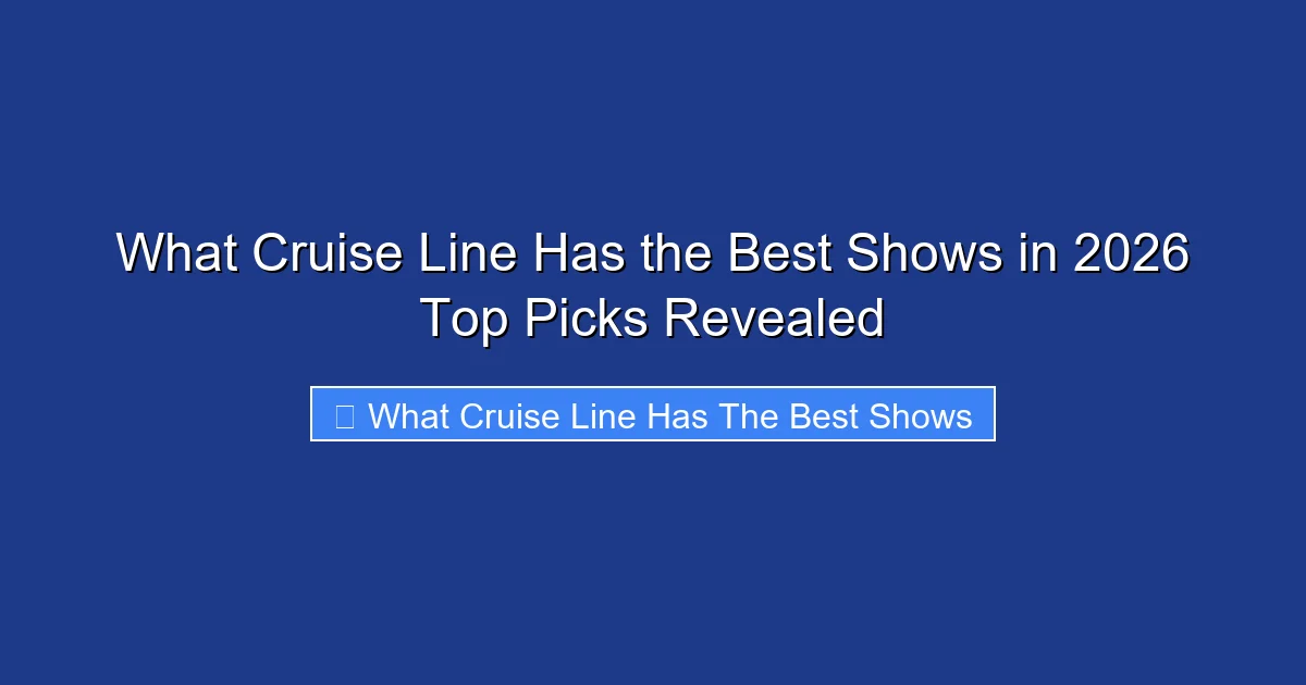 What Cruise Line Has the Best Shows in 2026 Top Picks Revealed