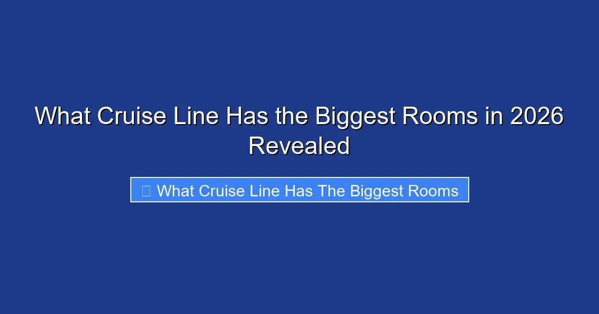 What Cruise Line Has the Biggest Rooms in 2026 Revealed