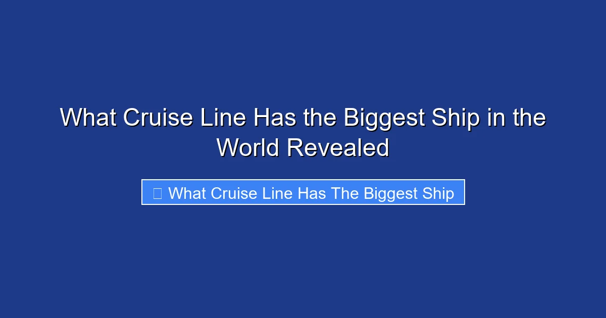 What Cruise Line Has the Biggest Ship in the World Revealed