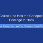 What Cruise Line Has the Cheapest Drink Package in 2026