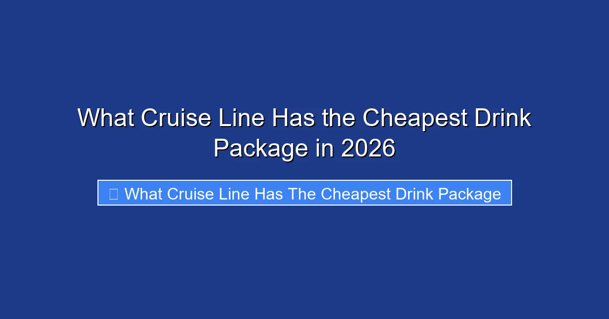 What Cruise Line Has the Cheapest Drink Package in 2026