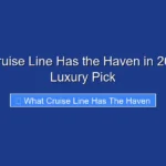 What Cruise Line Has the Haven in 2026 Top Luxury Pick
