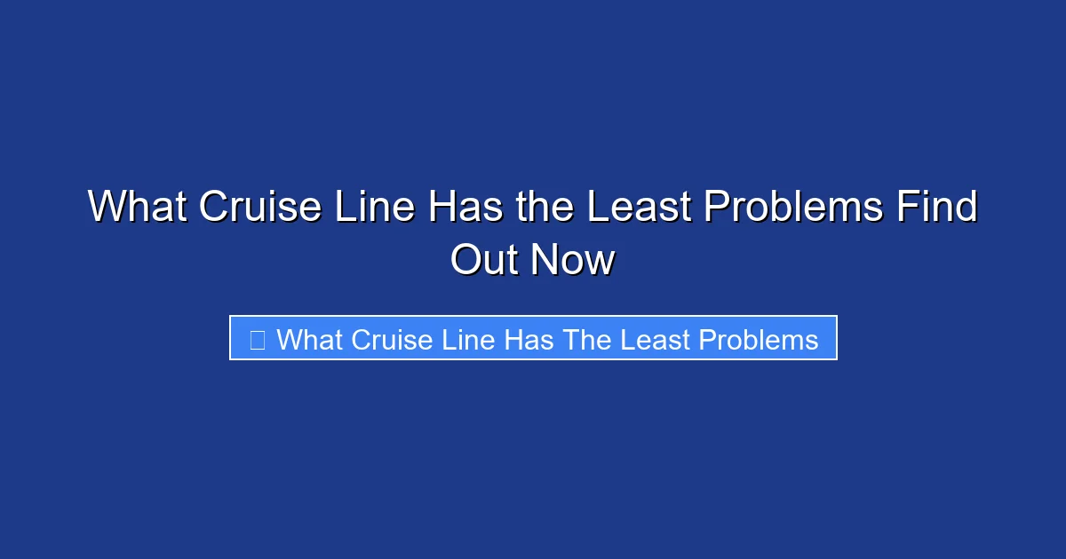 What Cruise Line Has the Least Problems Find Out Now
